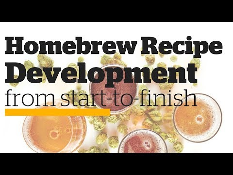 Homebrew Recipe Development from Start-to-Finish